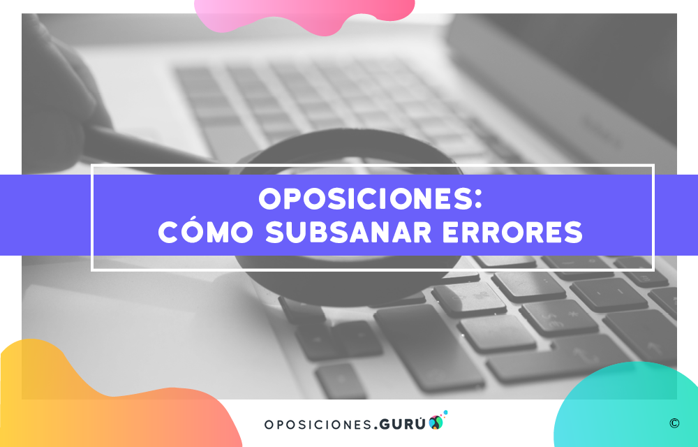 diseño sobre cómo subsanar errores oposiciones